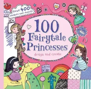 100 Fairytale Princesses Design and Creat