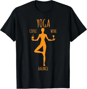 Yoga Balance - Coffee & Wine Yoga Lover Funny Gift T-Shirt